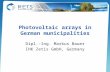 Photovoltaic arrays in German municipalities Dipl.-Ing. Markus Bauer IHK Zetis GmbH, Germany.