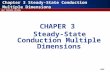 CUMT HEAT TRANSFER LECTURE Chapter 3 Steady-State Conduction Multiple Dimensions CHAPER 3 Steady-State Conduction Multiple Dimensions.