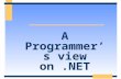 A Programmer’s view on.NET. Simpler programmin g model XML Web Services Many devices/ Languages Three Pillars of.NET.