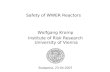 Safety of WWER Reactors Wolfgang Kromp Institute of Risk Research University of Vienna Budapest, 23.04.2007.