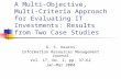 A Multi-Objective, Multi-Criteria Approach for Evaluating IT Investments: Results from Two Case Studies G. S. Kearns Information Resources Management Journal.