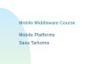 Mobile Middleware Course Mobile Platforms Sasu Tarkoma.