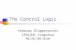 The Control Logic Andreas Klappenecker CPSC321 Computer Architecture.