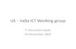 US – India ICT Working group IT discussion paper 04 November 2009.