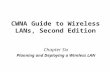 CWNA Guide to Wireless LANs, Second Edition Chapter Six Planning and Deploying a Wireless LAN.