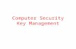 Computer Security Key Management. Introduction We distinguish between a session key and a interchange key ( long term key ). The session key is associated.