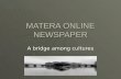 MATERA ONLINE NEWSPAPER A bridge among cultures Matera and its region.  Matera (57.000 inhab.) is a town and a province in the region of Basilicata.