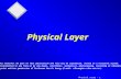 Physical Layer - 1 Physical Layer  All rights reserved. No part of this publication and file may be reproduced, stored in a retrieval system, or transmitted.