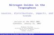 Nitrogen Oxides in the Troposphere, Andreas Richter, ERCA 2007 1 Nitrogen Oxides in the Troposphere sources, distributions, impacts, and trends Lecture.