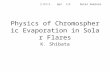 Physics of Chromospheric Evaporation in Solar Flares K. Shibata ２００３. Apr ２８ Solar Seminar.