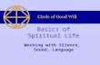 Working with Silence, Sound, Language Basics of Spiritual Life.