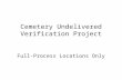 Cemetery Undelivered Verification Project Full-Process Locations Only.
