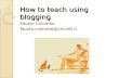 How to teach using blogging Fausto Colombo fausto.colombo@unicatt.it.