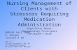 Nursing Management of Clients with Stressors Requiring Medication Administration Regulatory Needs Pharmacology Principles The Nurse’s Role NUR101 Fall.