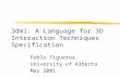 3dml: A Language for 3D Interaction Techniques Specification Pablo Figueroa University of Alberta May 2001.