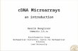 Henrik Bengtsson hb@maths.lth.se Bioinformatics Group Mathematical Statistics, Centre for Mathematical Sciences Lund University cDNA Microarrays - an introduction.