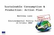 Sustainable Consumption & Production: Action Plan Bettina Lorz Environmental Policy Forum 24 October 2008.