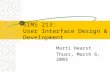 SIMS 213: User Interface Design & Development Marti Hearst Thurs, March 6, 2003.