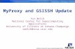 National Center for Supercomputing Applications MyProxy and GSISSH Update Von Welch National Center for Supercomputing Applications University of Illinois.