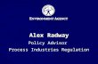 Alex Radway Policy Advisor Process Industries Regulation.