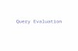 Query Evaluation. SQL to ERA SQL queries are translated into extended relational algebra. Query evaluation plans are represented as trees of relational.