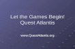 Let the Games Begin! Quest Atlantis .