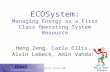 ASPLOS, October 2002 © 2002, Carla Ellis stems & Architecture ECOSystem: Managing Energy as a First Class Operating System Resource Heng Zeng, Carla Ellis,