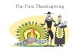 The First Thanksgiving. The Pilgrims were unhappy in England.