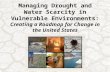 Managing Drought and Water Scarcity in Vulnerable Environments: Creating a Roadmap for Change in the United States.