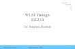 VLSI Design EE213 VLSI DesignStephen Daniels 2003 VLSI Design EE213 Dr. Stephen Daniels.