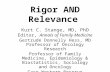 Rigor AND Relevance Kurt C. Stange, MD, PhD Editor, Annals of Family Medicine Gertrude Donnelly Hess, MD Professor of Oncology Research Professor of Family.