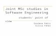 Joint MSc studies in Software Engineering students’ point of view Gordana Rakic Silvia Feher.