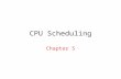 CPU Scheduling Chapter 5. CPU Scheduling Basic Concepts Scheduling Criteria Scheduling Algorithms Multiple-Processor Scheduling Thread Scheduling UNIX