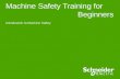 Machine Safety Training for Beginners Introduction to Machine Safety.