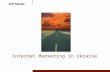 Internet Marketing in Ukraine. Agenda The explosive growth of internet in Ukraine Who are those people? I waste half my advertising money… Putting on.