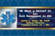 Oh What a Relief It Is! Pain Management in EMS Laurie A. Romig, MD, FACEP Medical Director Pinellas County (FL ) EMS Pain Management in EMS Laurie A. Romig,