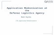 1 Application Modernization at the Defense Logistics Agency Mark Haynie CTO, Application Modernization.