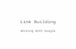 Link Building Winning With Google. New Development At Google Last week Google announced SearchWiki Users rate results upand down the SERPS