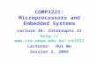 COMP3221: Microprocessors and Embedded Systems Lecture 16: Interrupts II cs3221 Lecturer: Hui Wu Session 2, 2005.