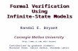 Carnegie Mellon University Formal Verification Using Infinite-State Models Formal Verification Using Infinite-State Models bryant.
