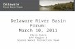 Delaware River Basin Forum Delaware River Basin Forum Delaware River Basin Forum: March 10, 2011 Alysa Suero EPA Region 3 Source Water Protection Team.