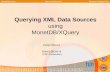 MonetDB/XQuery InfoMgmt 2009 Peter Boncz boncz@cwi.nl (CWI Amsterdam) Querying XML Data Sources using MonetDB/XQuery.