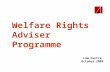 Welfare Rights Adviser Programme Law Centre October 2009.