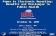 TM Paper to Electronic Reporting: Benefits and Challenges to Public Health November 15, 2007 Scott Danos, MPH Senior Advisor Division of Integrated Surveillance.