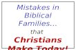 Mistakes in Biblical Families… that Christians Make Today!