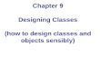 Chapter 9 Designing Classes (how to design classes and objects sensibly)