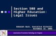 Section 508 and Higher Education: Legal Issues Deborah Buck, Executive Director November 13, 2008.