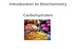 Introduction to Biochemistry Carbohydrates. Carbohydrates are a major source of energy from our diet. composed of the elements C, H and O. also called.