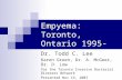 Pneumococcal Empyema: Toronto, Ontario 1995-2006 Dr. Todd C. Lee Karen Green, Dr. A. McGeer, Dr. D. Low for the Toronto Invasive Bacterial Diseases Network.