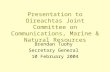 Presentation to Oireachtas Joint Committee on Communications, Marine & Natural Resources Brendan Tuohy Secretary General 10 February 2004.